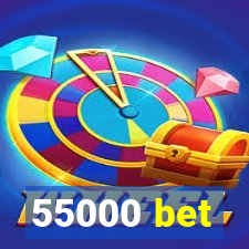 55000 bet